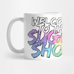 Welcome to the Sugar Show II Mug